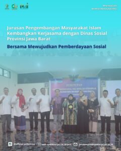 Sinergi Jurusan Pengembangan Masyarakat Islam dan Dinsos Jabar Wujudkan Pemberdayaan Sosial.